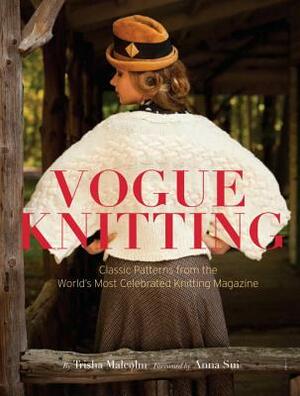 Vogue Knitting: Classic Patterns from the World's Most Celebrated Knitting Magazine by Trisha Malcom