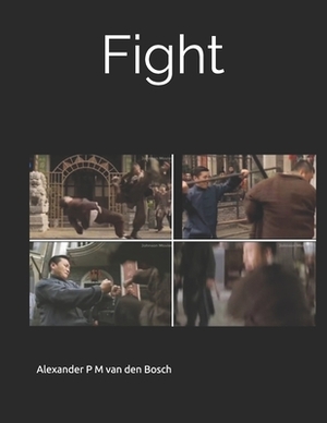 Fight by Alexander P. M. Van Den Bosch