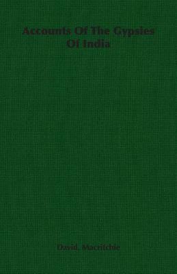 Accounts of the Gypsies of India by David Macritchie