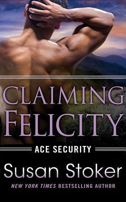 Claiming Felicity by Susan Stoker