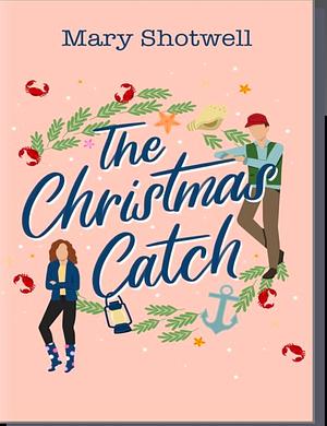 The Christmas Catch: A Winter Romance by Mary Shotwell