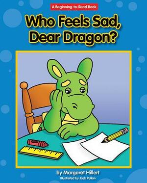 Who Feels Sad, Dear Dragon? by Margaret Hillert