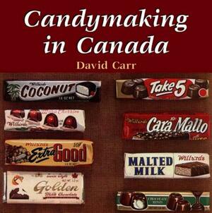 Candymaking in Canada by David Carr