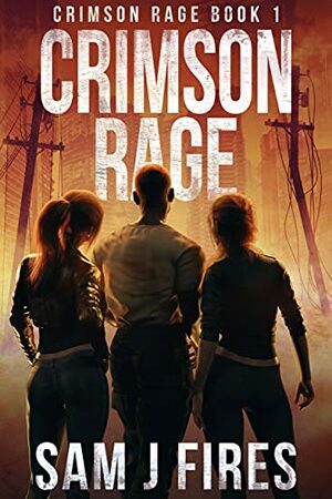 Crimson Rage by Sam J Fires