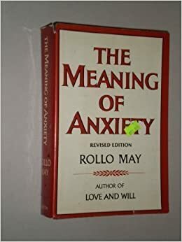 The Meaning of Anxiety, Revised Edition by Rollo May