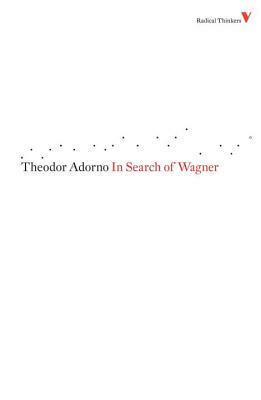 In Search of Wagner by Theodor Adorno