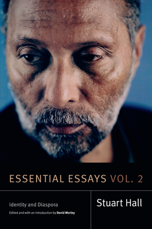 Essential Essays, Volume 2: Identity and Diaspora by Stuart Hall, David Morley