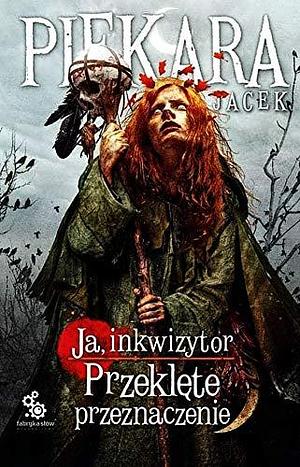 Ja, inkwizytor. Przeklęte przeznaczenie by Jacek Piekara