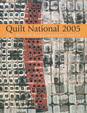 Quilt National 2005: The Best in Contemporary Quilts by Lark Books