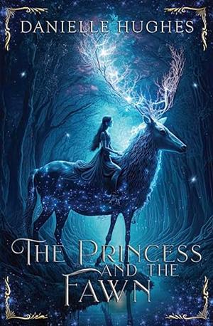 The Princess and the Fawn by Danielle Hughes