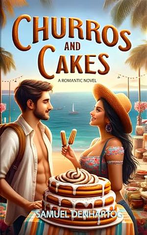 Churros and cakes. A romantic novel by Samuel DenHartog