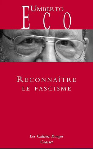 Reconnaître le fascisme by Umberto Eco