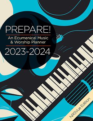 Prepare! 2023-2024 NRSVue Edition: An Ecumenical Music and Worship Planner by David L. Bone, Mary Scifres