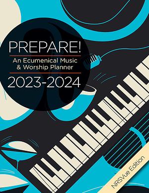 Prepare! 2023-2024 NRSVue Edition: An Ecumenical Music and Worship Planner by Mary Scifres, David L. Bone