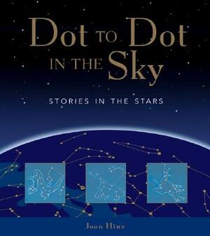 Dot to Dot in the Sky (Stories in the Stars) by Joan Galat