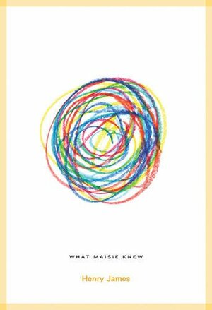 What Maisie Knew by Henry James