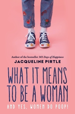 What it Means to Be a Woman by Jacqueline Pirtle