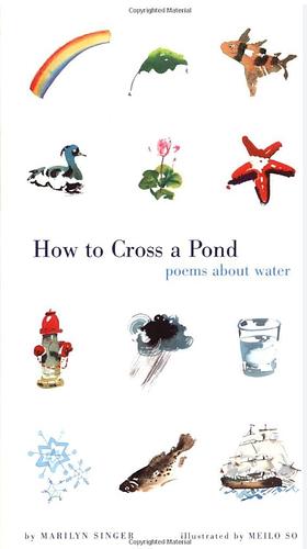 How to Cross a Pond - poems about water by Marilyn Singer