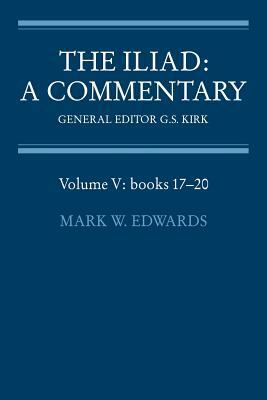 The Iliad: A Commentary: Volume 5, Books 17-20 by 