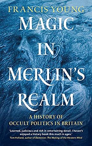 Magic in Merlin's Realm  by Francis Young