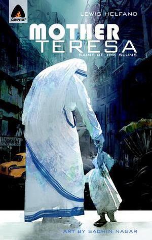 Mother Teresa: Saint of the Slums by Lewis Helfand, Sachin Nagar