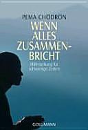 Wenn alles zusammenbricht: Hilfestellung für schwierige Zeiten by Pema Chödrön