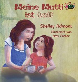 Meine Mutti ist toll: My Mom is Awesome (German Edition) by Kidkiddos Books, Shelley Admont
