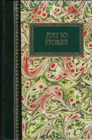 Just so stories for little children by Rudyard Kipling