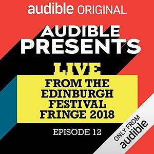 Audible Presents: Live from the Edinburgh Festival Fringe 2018 by Audible