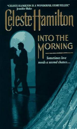 Into the Morning by Celeste Hamilton