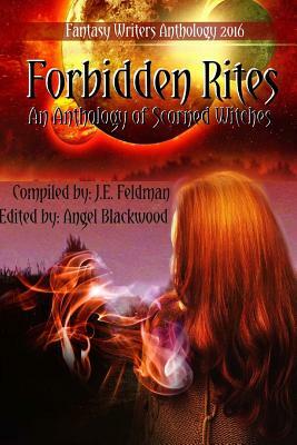 Forbidden Rites: Fantasy Writers Anthology by J. E. Feldman