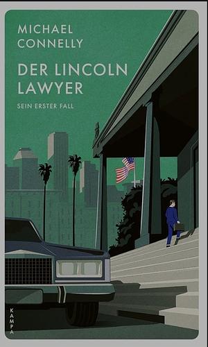 Der Lincoln Lawyer: Sein erster Fall by Michael Connelly