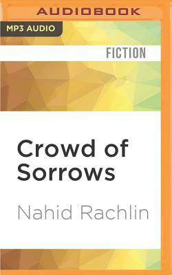 Crowd of Sorrows by Nahid Rachlin