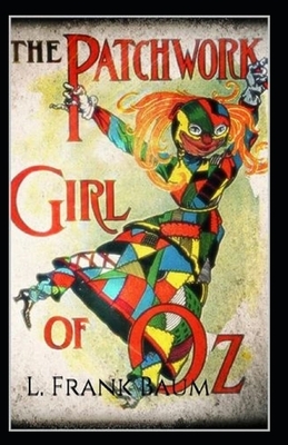 The Patchwork Girl of Oz Annotated by L. Frank Baum