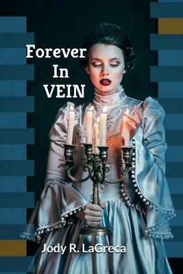 Forever In Vein by Jody R. Lagreca