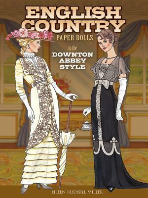 English Country Paper Dolls: In the Downton Abbey Style by Eileen Rudisill Miller