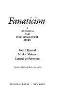 Fanaticism: A Historical and Psychoanalytical Study by Miklós Molnár, André Haynal, Gérard de Puymège