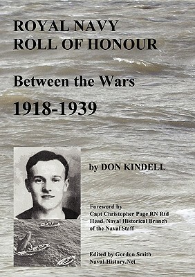 Royal Navy Roll of Honour - Between the Wars, 1918-1939 by Don Kindell