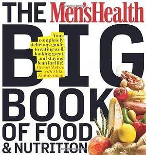 The Men's Health Big Book of Food & Nutrition by Editors of Men's Health Magazi, Joel Weber, Joel Weber