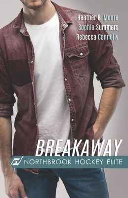 Breakaway by Heather B. Moore, Sophia Summers, Rebecca Connolly