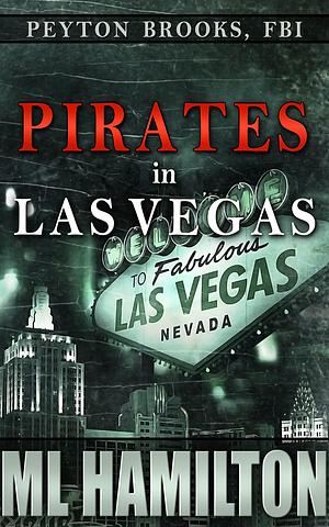 Pirates in Las Vegas by M.L. Hamilton, M.L. Hamilton