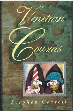 Venetian Cousins by Stephen J. Carroll