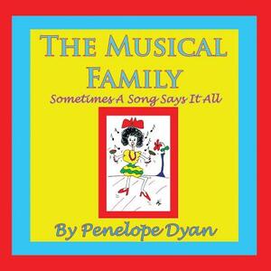 The Musical Family--Sometimes a Song Says It All by Penelope Dyan