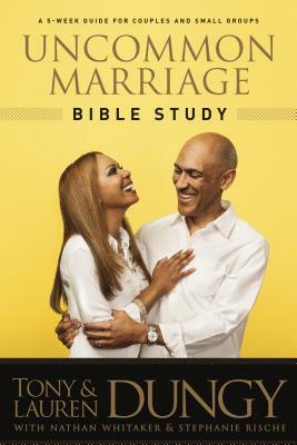 Uncommon Marriage Bible Study by Tony Dungy, Lauren Dungy