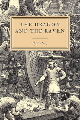 The Dragon and the Raven: or The Days of King Alfred by G.A. Henty