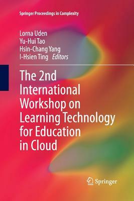 The 2nd International Workshop on Learning Technology for Education in Cloud by 