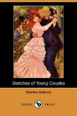 Sketches of Young Couples (Dodo Press) by Charles Dickens