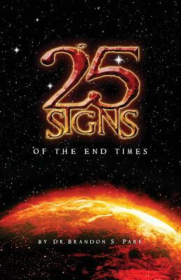 25 Signs of the End Times by Brandon Park