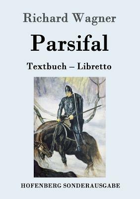 Parsifal: Textbuch - Libretto by Richard Wagner