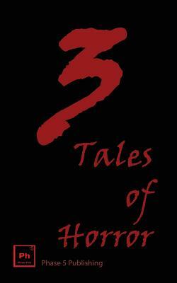 3 Tales of Horror by Rick McQuiston, K. R. Gentile, Christopher L. Delguercio